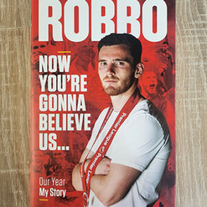 Now You're Gonna Believe Us - Andy Robertson signed Book Hardback